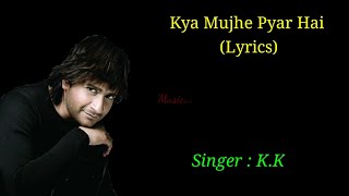 Kya Mujhe Pyar Hai Full Song Lyrics।।Woh Lambe।।K.K।Pritam Chakraborty।।Shiny Ahuja Kangana, Ranaut।