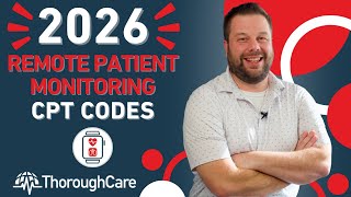 2026 Remote Patient Monitoring CPT Codes! All You Need to Know About Reimbursement Increases!