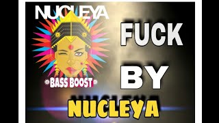 ||BASS BOOST|| FUCK -NUCLEYA BY DJ NUCLEYA
