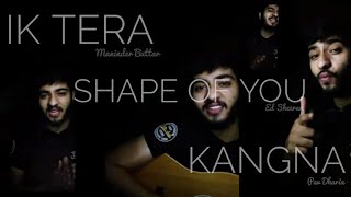 Ik Tera x Shape Of You x Kangna Mashup | Yash Strings