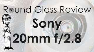 Sony FE 20mm f/2.8 APS-C Lens Review, Full-frame Use, Sample Photos, \u0026 4K Video | Round Glass Review