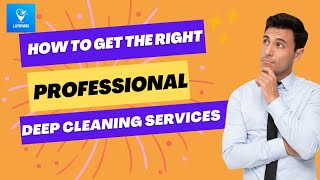 How to Choose the Right Professional Deep Cleaning Services