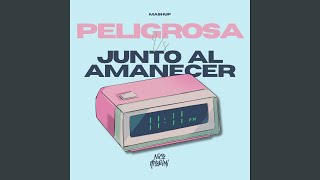 Peligrosa x Junto Al Amanecer