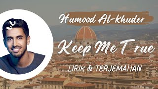 Humood Al-Khuder | Keep Me True - Lirik dan Terjemahannya
