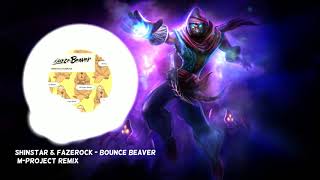 SHINSTAR \u0026 Fazerock - Bounce Beaver (M-Project Remix) [FREE TUNE]