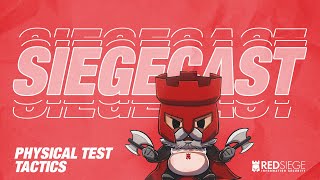 SIEGECAST: Physical Test Tactics