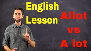 Quick English Lesson - 1 Allot vs A Lot