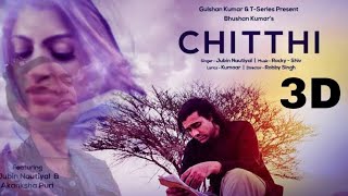 Chitthi Jubin NAUTIYAL Lyrics 3D Audio
