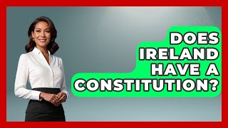 Does Ireland Have A Constitution? - Western Europe Explorer