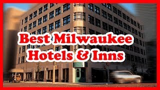 5 Best Milwaukee Hotels \u0026 Inns | Love is Vacation