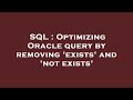 SQL : Optimizing Oracle query by removing 'exists' and 'not exists'