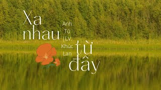 Xa Nhau Từ Đây (Lyrics) ll Anh Tú ll Best Version