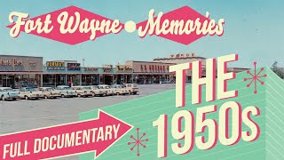 Fort Wayne Memories: The 1950s | Life, Music & Change in the Midwest | FULL DOCUMENTARY