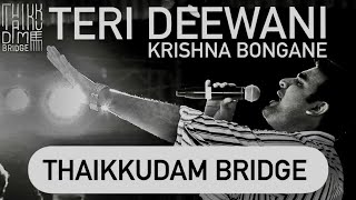 Teri Deewani Thaikkudam Bridge Live  Performance 2022 |  KrishnaBongane| Nishagandhi GovindVasantha