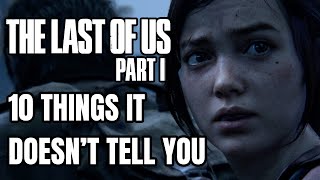 10 Things The Last of Us Part 1 Remake DOESN'T TELL YOU
