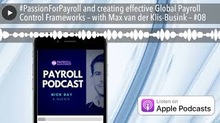 #PassionForPayroll and creating effective Global Payroll Control Frameworks – with Max van der Klis