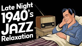 Late Night 1940’s Jazz Relaxation – The Perfect Soundtrack to Unwind - One Hour