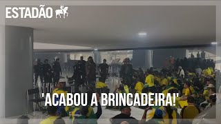 'Acabou a brincadeira!' Veja vídeo da ocupação do Palácio do Planalto