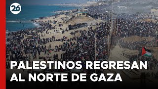 Decenas de miles de desplazados palestinos regresan al norte de Gaza