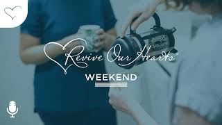 Leverage Your Ordinary Moments for the Gospel | Revive Our Hearts Weekend Podcast