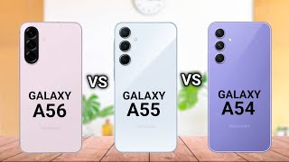 Samsung Galaxy A56 vs Samsung Galaxy A55 vs Samsung Galaxy A54