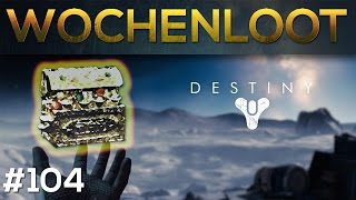 Destiny WOCHENLOOT - Woche #104 Deutsch [HD]