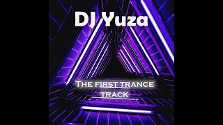 DJ Yuza - The first trance track