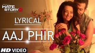 Lyrical: Aaj Phir Full Song with Lyrics | Hate Story 2 | Arijit Singh