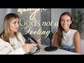 God isnt just a feeling | Gabriella Annalisa and Kaleigh Blackwell