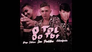 ADRIELZINHO, IAN PADILHA, DIEGO SATURNO E MC MAYA - O TAL DO TBT -LANCAMENTO 2021