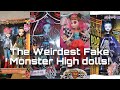 THE WEIRDEST FAKE MONSTER HIGH DOLLS I’VE EVER SEEN- Ardana Girl, Fairy High School and more!