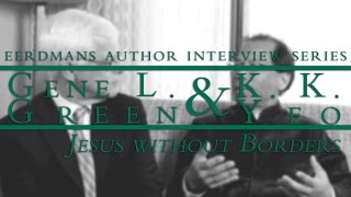 Gene L. Green \u0026 K.K. Yeo | Eerdmans Author Interview Series