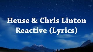 Heuse And Chris Linton - Reactive Lyrics Video