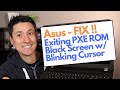 How To Fix Asus Exiting PXE ROM Error / Black Screen Blinking Cursor FIX!!