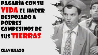 Pagaría con su vida EL HABER DESPOJADO a pobres campesinos de sus tierras