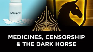 Medicines, Censorship, Quillette & the Dark Horse, a sensemaking dialogue