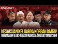 🔴LIVE! XKLUSIF! KESAKSIAN KELUARGA KORBAN KM 5O! MUNARMAN BLAK-BLAKAN RAHASIA DI BALIK TRAGEDI INI!