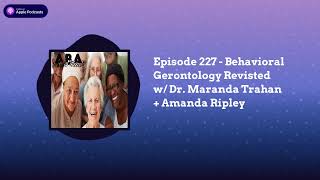 ABA Inside Track - Episode 227 - Behavioral Gerontology Revisted w/ Dr. Maranda Trahan + Amanda...