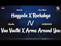 Hayyoda X Rockabye X Vaa Vaathi X Arms Around You (Remix) - Anirudh x Anne Marie x Shweta x XXXTent.
