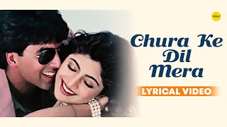 Chura Ke Dil Mera Lyrical | Main Khiladi Tu Anari | Akshay Kuma & Shilpa Shetty | HD Video | Ishtar