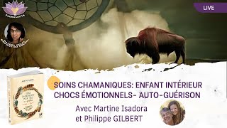 Philippe Gilbert \u0026 Martine Isadora Soin Chamanique: Enfant Interieur Chocs Emotionnels-Auto-Guerison