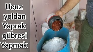 ihtiyaca göre  özel Yaprak gübresi nasıl hazırlanır.