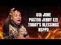 SATURDAY 6th JUNE PASTOR JERRY EZE TODAY’S BLESSINGS | NSPPD PRAYERS 