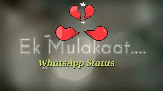 😢Ek mulakat WhatsApp status female version | a lyrical status |💜 new WhatsApp status video