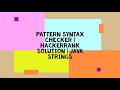 PATTERN SYNTAX CHECKER | HACKERRANK SOLUTION | JAVA STRINGS