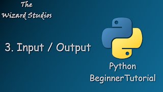 Python Beginner Tutorial - 3. Input / Output