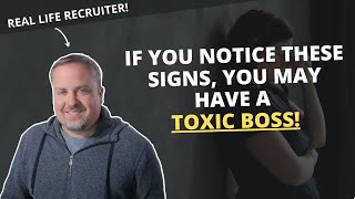 Notice Any Of These Signs?  You May Be Working For A Toxic Boss