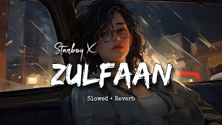 Zulfaan [Slowed & Reverb] SARRB & Starboy X | KY UP RECORDS