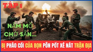 Bị Pháo Cối Xé Nát Trận Địa Khoảnh Khắc Tôi Nghĩ Mình Sẽ Hi Sinh | Chiến trường k