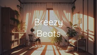 Breezy Beats 🍃 - Easygoing Lofi for Leisurely Moments